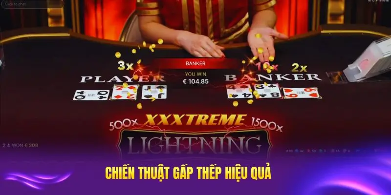 Các chiến thuật đánh gấp thếp hiệu quả trong Baccarat