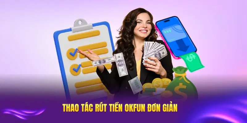 Thao tác rút tiền OKFUN đơn giản cho tân thủ