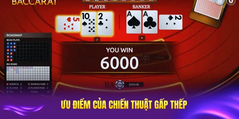 Những ưu điểm của chiến thuật đánh Baccarat gấp thếp