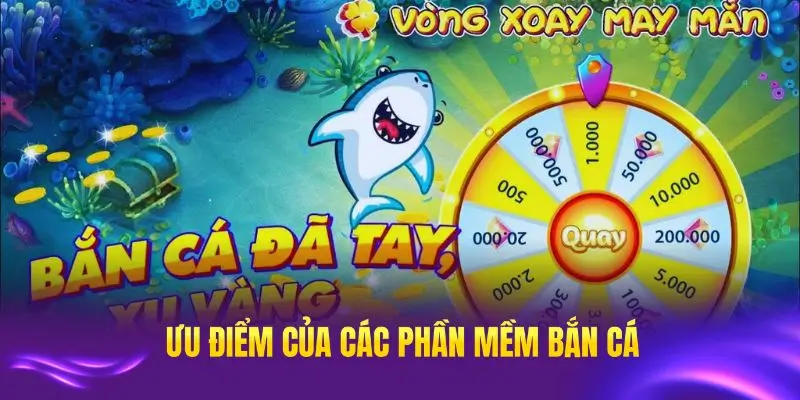 Ưu điểm của các phần mềm tool bắn cá 2025